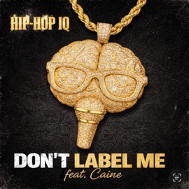 Don't Label Me (feat. Caine) Hip-Hop IQ
