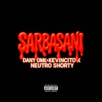 SARBASANI - Single - Dany Ome, Neutro Shorty & Kevincito El 13