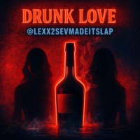 Drunk Love (INSTRUMENTAL) - Single - ProdbyLexx2Sev