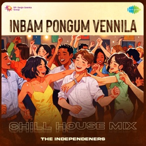 Inbam Pongum Vennila (Chill House Mix)