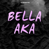 BELLA AKA - Single - Dorian MX