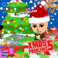 XMASPROBLEMS, Pt. 5 - Lil Problem