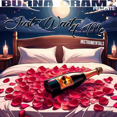 Burna Gramz Presents: Just Wait 4 Me (Instrumentals) [Instrumental] [feat. Hesonfyer]