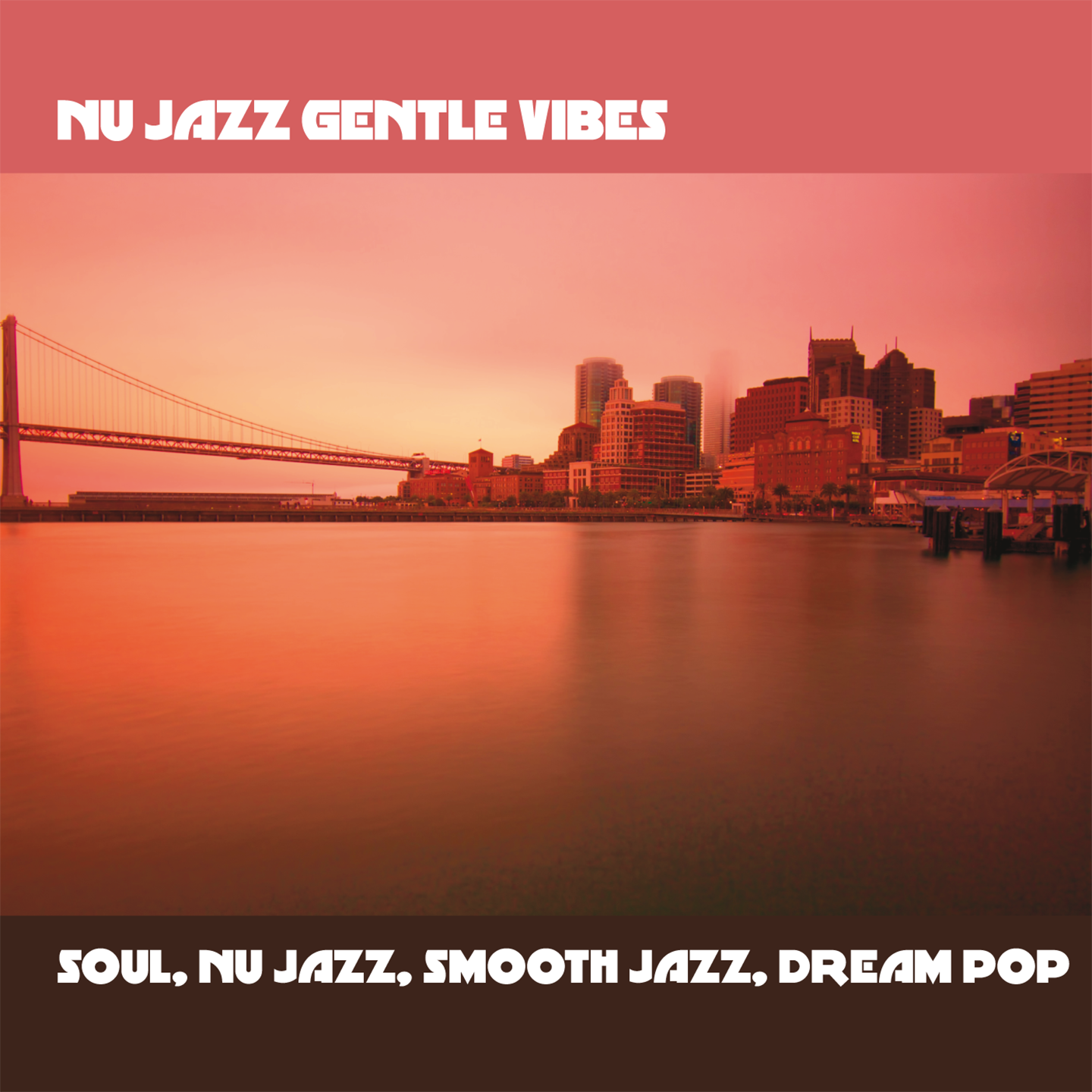 Nu Jazz Gentle Vibes (Soul, Nu Jazz, Smooth Jazz, Dream Pop)