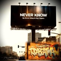 Never Know (feat. Nay Capers) - Single - DUVAL _ MIKEY