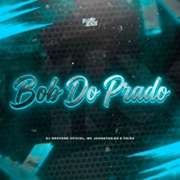 Bob do Prado - Single - Mc Johnatan ZS & Vilão