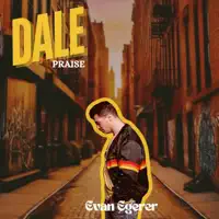 Dale (Praise) — Evan Egerer