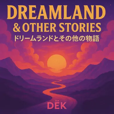 Ascolta 'Dreamland & Other Stories' di DËK