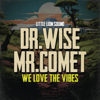 We Love The Vibes - Dr.Wise, Mr.Comet & Little Lion Sound