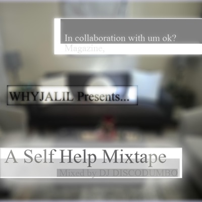 WHYJALIL, Discodumbo and um ok? present: "A Self Help Mixtape" - EP