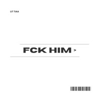 FCK him - Single - Lit Tiaa