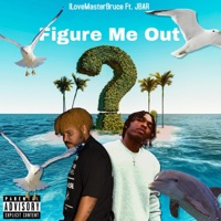 Figure Me Out (feat. JBAR) - Single - ILoveMasterBruce