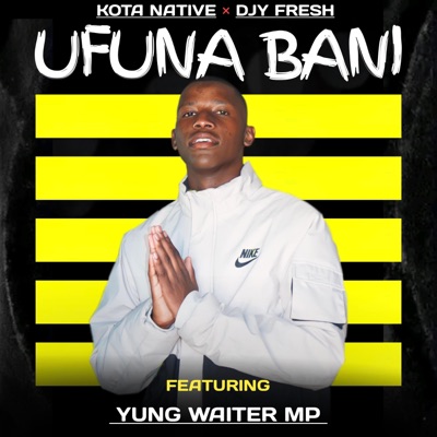 Ufuna Bani (feat. Kota Natives & Djy Fresh) - Single