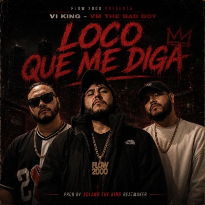 Loco que me diga (feat. Vm the Bad boy & Vi king) - Single