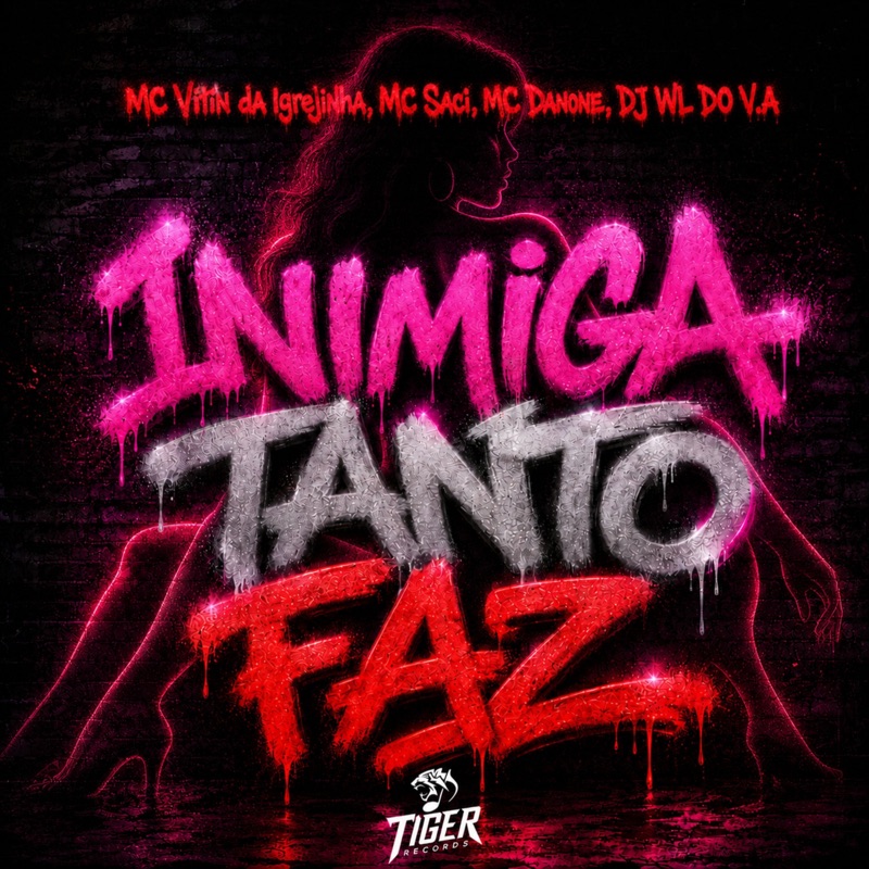 INIMIGA TANTO FAZ (feat. Mc Danone, Mc Vitin Da Igrejinha & MC Saci)