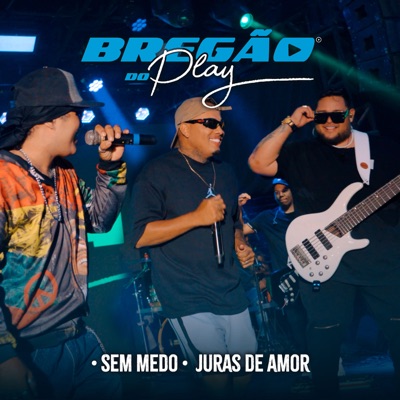 Bregão do Play 3: Sem Medo / Juras de Amor - Single