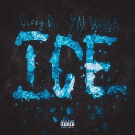 ICE (feat. YN WIGGA) Dirty Di