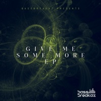 Give Me Some More - BassBreakaz