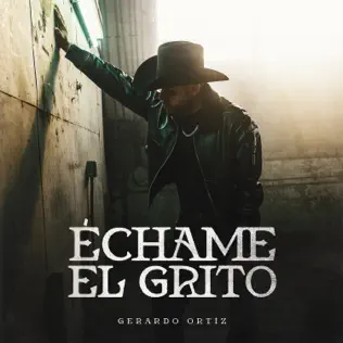 Gerardo Ortíz – Échame el Grito – Single (2025) Gerardo Ortíz – Échame el Grito – Single (2025)