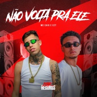 Não Volta Pra Ele - Single - MC Caio Original, 18K Records & DJ CZT