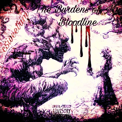 The Burdens of My Bloodline