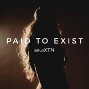 Paid to Exist - brux XTN