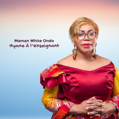Maman white ondo - Hymne à l'enseignant