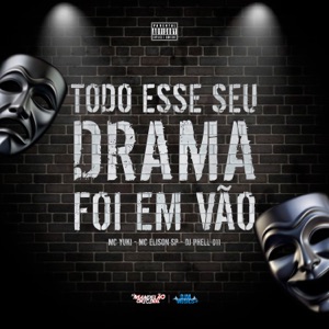 Todo Esse Seu Drama Foi em Vão