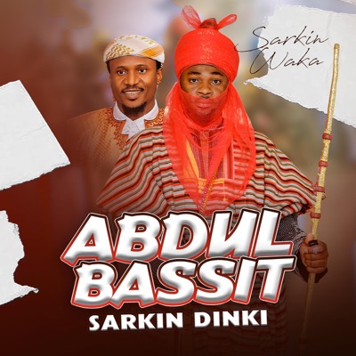 Abdul Bassit - Sarkin Dinki (feat. Sarkin Waka)