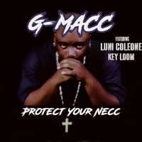 Protect Your Necc (feat. Luni Coleone & Key Loom) - Single - G-Macc