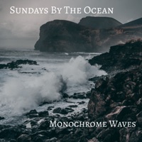 Monochrome Waves - Single - Sundays By The Ocean