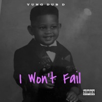 I Won't Fail - Single - Yung Dub D