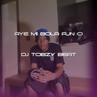 Aye Mi Bola Fun o (feat. DJ TOBZY IMOLE GIWA) [Beat] - Single - Dj Tobzy Beat