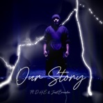 Our Story (feat. D.H.E & justbrandon) - Single