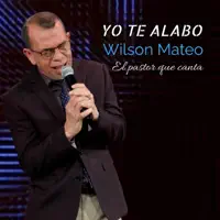 Yo te Alabo — Wilson Mateo