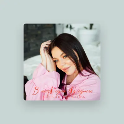 Listen to Kotsur Kristina, watch music videos, read bio, see tour dates & more!