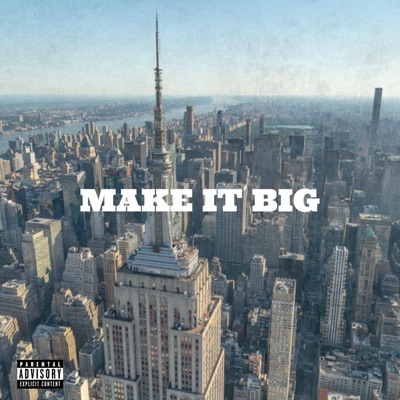 MAKE IT BIG (feat. MK1four & StillMixingBeats) - Single
