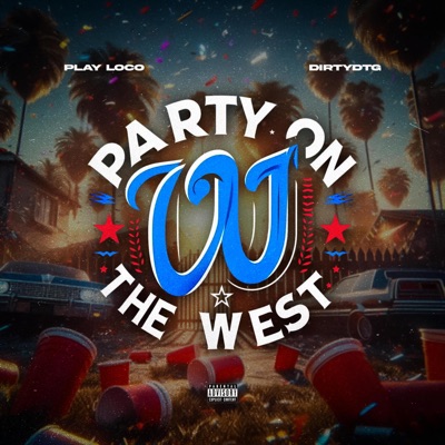 Party On the West (feat. DirtyDTG) - Single