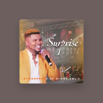Listen to Surprise Mthobisi, watch music videos, read bio, see tour dates & more!