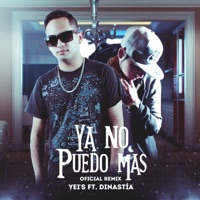 Ya No Puedo Mas (Oficial Remix) (feat. Dinastia) - Single - Yeis