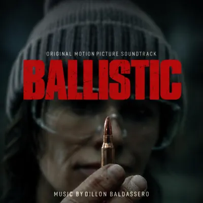 Listen to Ballistic (Original Motion Picture Soundtrack) by Dillon Baldassero