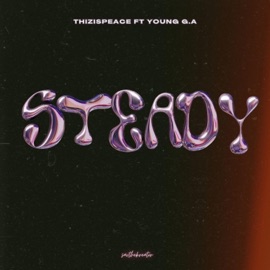Steady (feat. Young G.A) Thizispeace