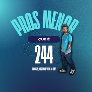 Pros Menor Que É 244 (feat. MC VITIN DA DZ7)