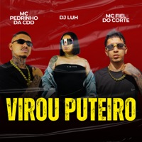 Virou Puteiro - Single - MC Pedrinho da CDD & MC Fiel do Corte