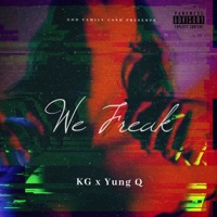 We Freak (feat. Yung Q) - Single - KG