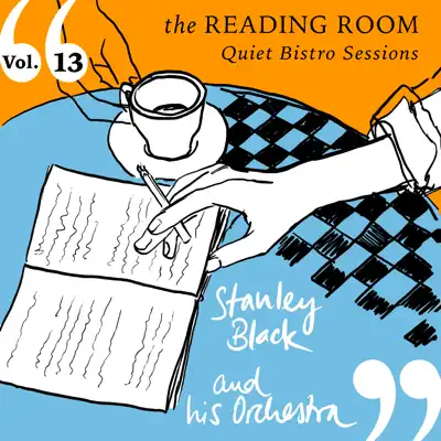 Listen to Reading Room, Vol. 13 - The Quiet Bistro Sessions by Stanley Black and His Orchestra