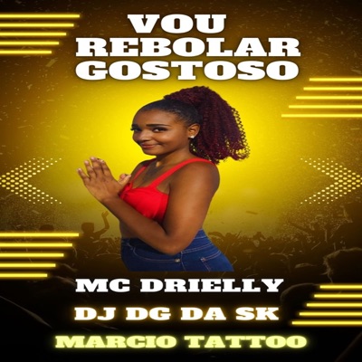 Vou Rebolar Gostoso (feat. Dj Dg Da Sk & Marcio tattoo) - Single