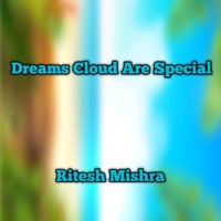 Dreams Cloud Are Special - Single - Ritesh Mishra