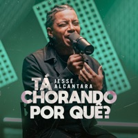 Tá Chorando por Quê? - Single - Jessé Alcantara