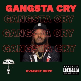 GANGSTA CRY Ovaeast Drpp
